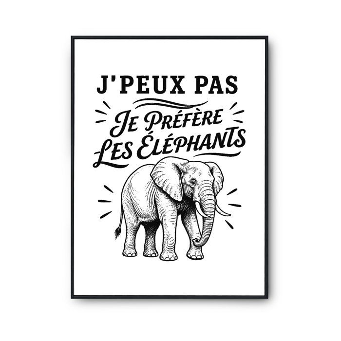 Poster J’peux pas je préfère les Éléphants J'peux pas minimaliste | Affiche Papier Photo 310 g Finition Perlée Format Taille A4