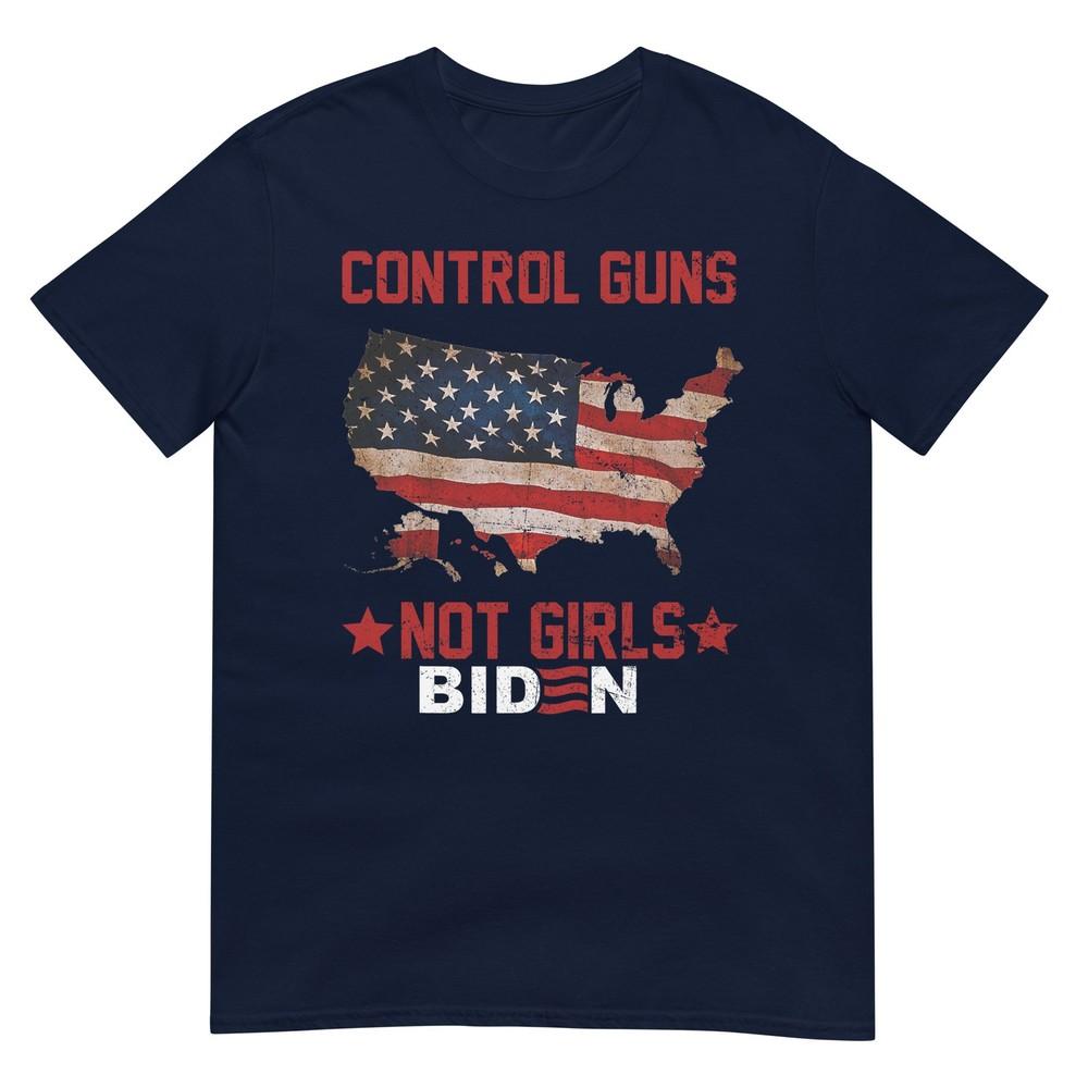 Control Guns Not Girls Joe Biden 2024 Biden Tshirt S