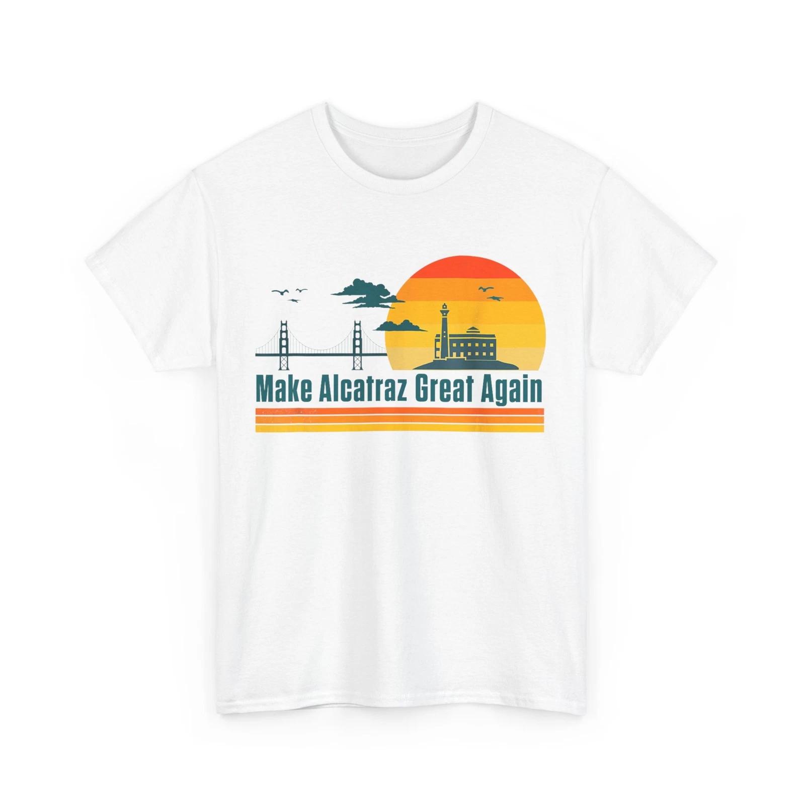 Funny MAKE ALCATRAZ GREAT AGAIN SF Rock ALCATRAZ Great Again T-Shirt 3XL