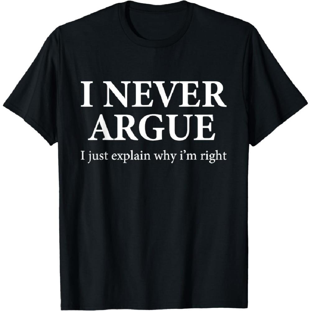 

I Never Argue Just Explain Why I m Right Funny T-Shirt XXXXXL чорний