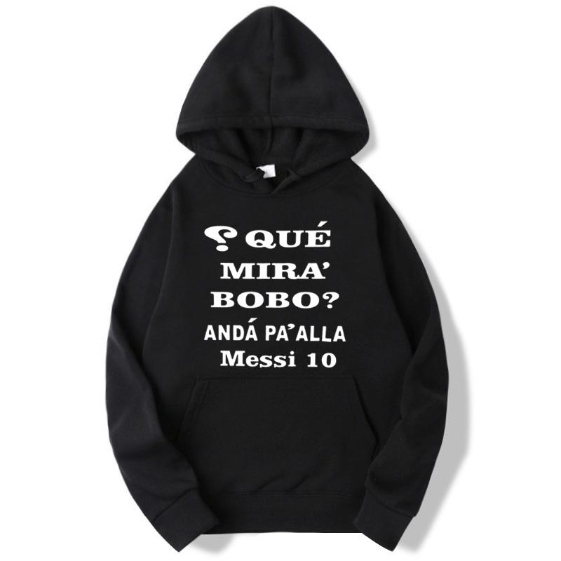 

Новая мода Ropa Hombre Playera Messi Que Miras Bobo Anda PA Alla Толстовки Унисекс Уличная одежда Унисекс Повседневные осенне-зимние толстовки