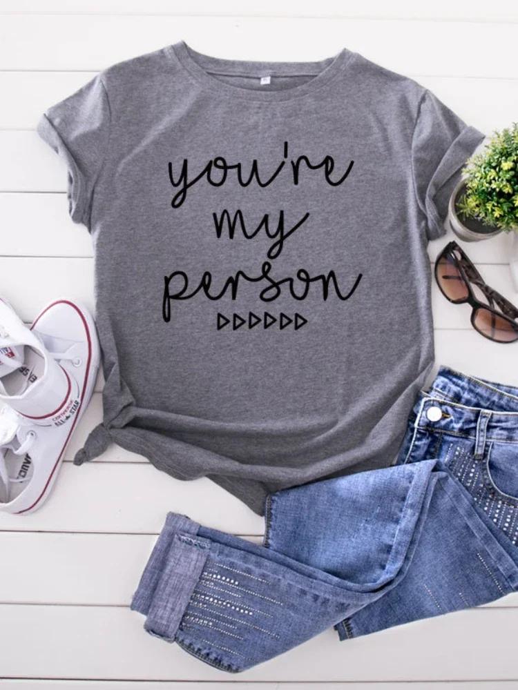 You're My Person Letter Print Women T Shirt Short Sleeve O Neck Loose Women Tshirt Ladies Tee Shirt Tops Camisetas Mujer