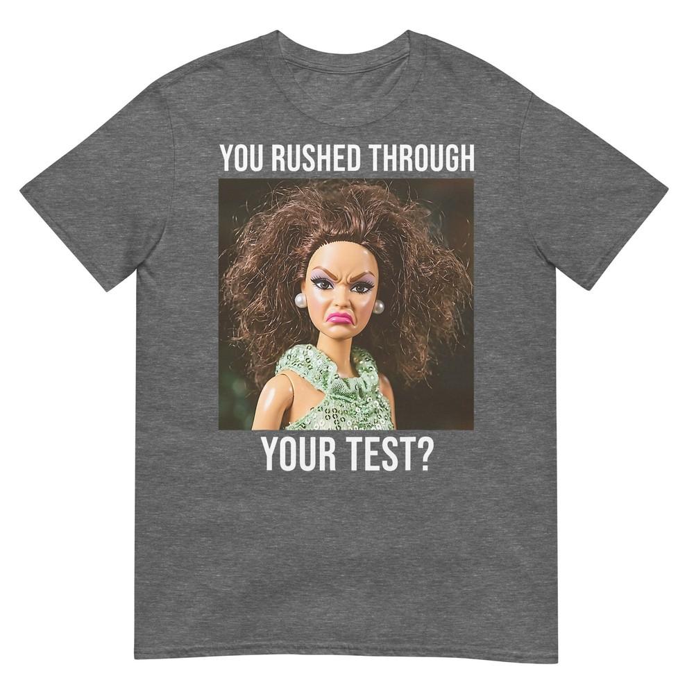 Teacher You Rushed Through Your Test Day Doll Face Meme Tshirt