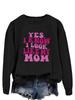 "Yes, I Know I Look Like My Mom" Trendy Long Sleeve Sweatshirt