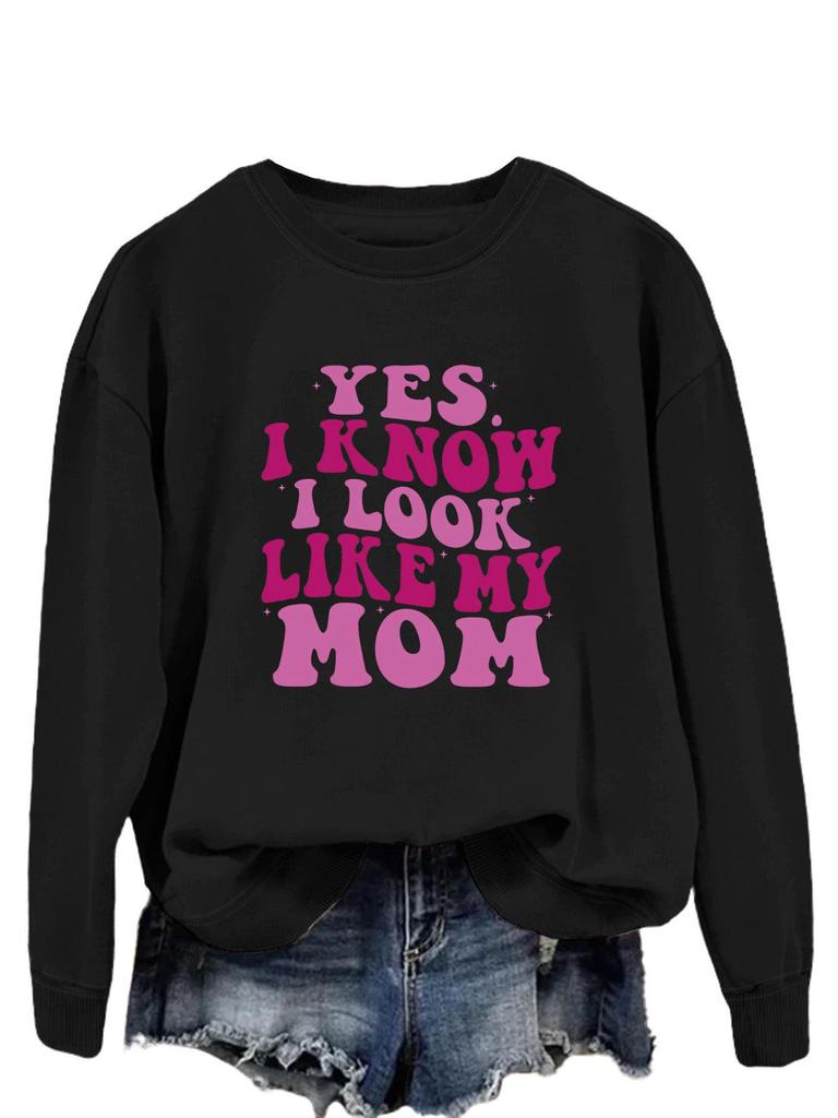 "Yes, I Know I Look Like My Mom" Trendy Long Sleeve Sweatshirt