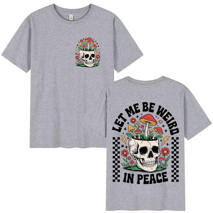 Grappig Laat Me Raar Zijn in Vrede Sublimatie Ontwerp Grafische T-shirt Unisex Dames Humor Stijl T-shirts Casual Katoen Korte Mouw T-shirts