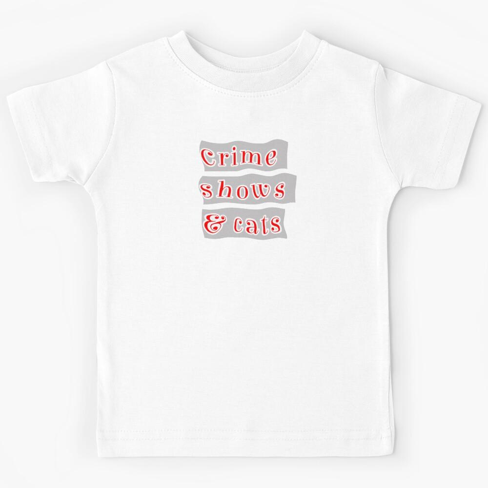 Crime Shows And Cats Kids T-Shirt 160