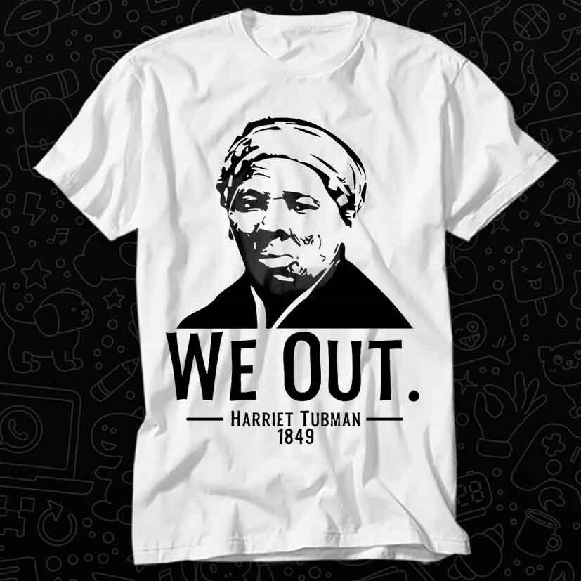 

We Out 1849 Harriet Tubman Black History Activist T Shirt 349 L