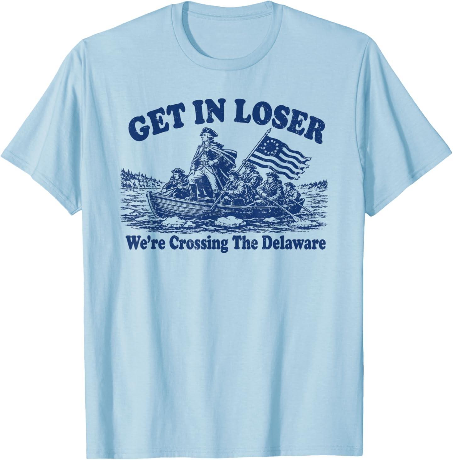 Get in Loser We re Crossing The Delaware, Funny Washington T-Shirt S разноцветный