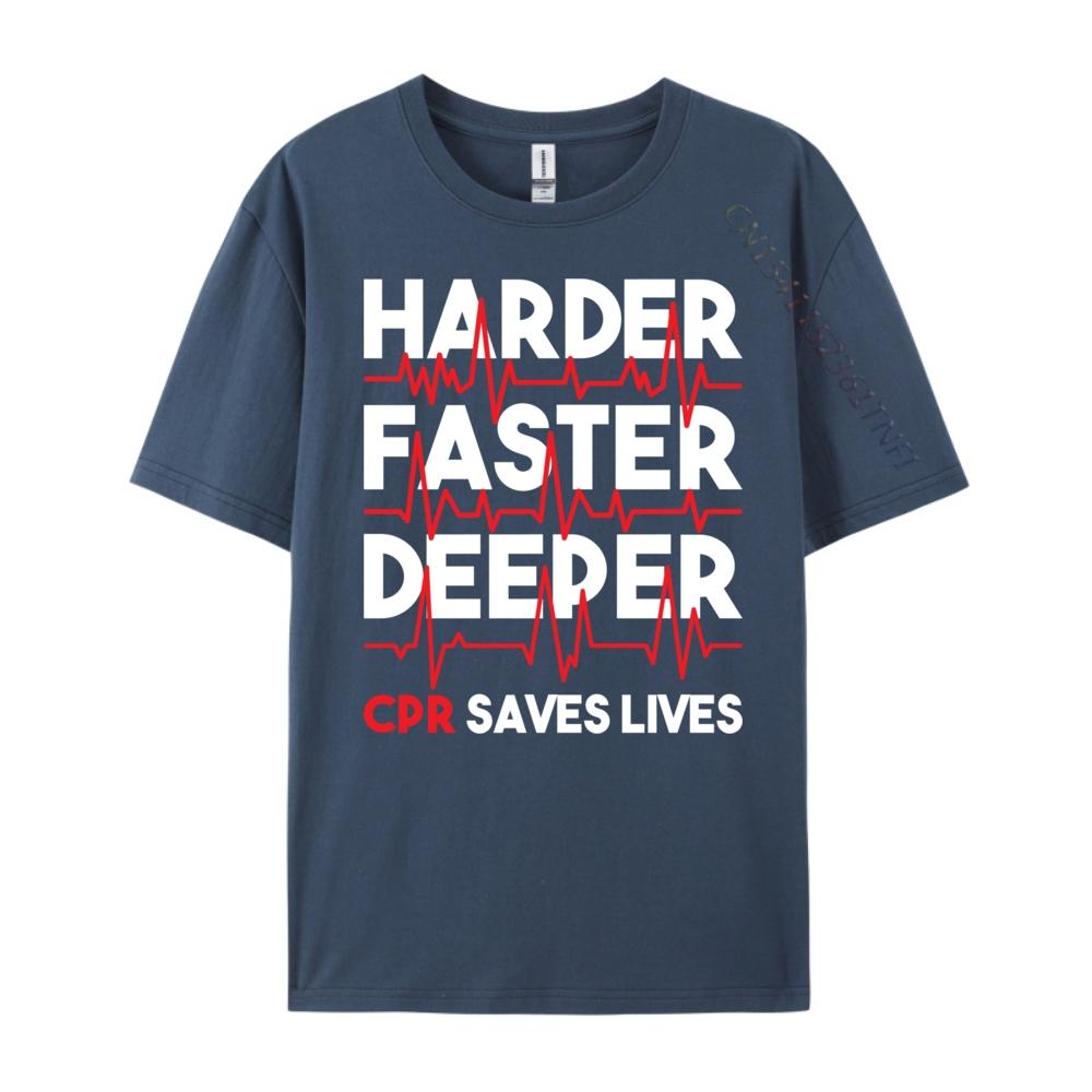 

Harder Faster Deeper Cpr Emt Ems Paramedic Graphic T Shirts Men Oversized Adult Printed TShirt Classic 3XL