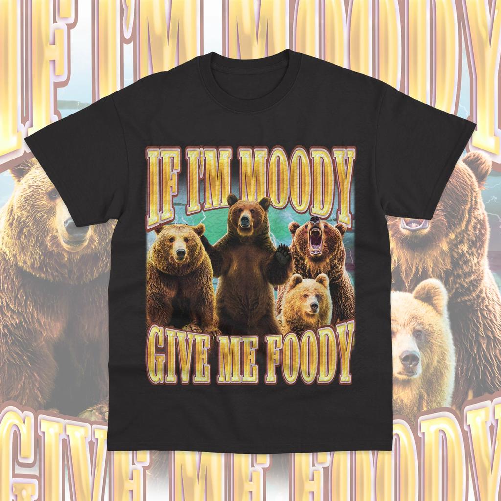 If I'm Moody Give Me Foody T-Shirt Funny Bear Meme Graphic Sweater Soft Tee