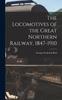 Kniha The Locomotives of the Great Northern Railway, 1847-1910