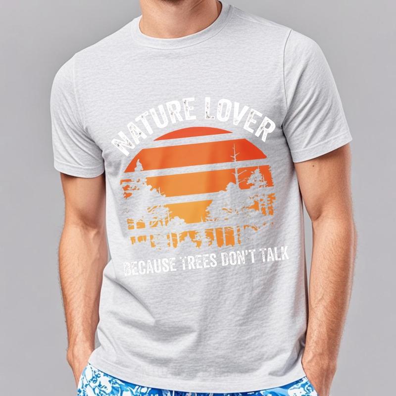 Big Size Summer For Her Tshirt Nature Lover Because Trees Dont Talk Short Sleeve Rock Crew Neck Top Tees Male Workout Tshirt