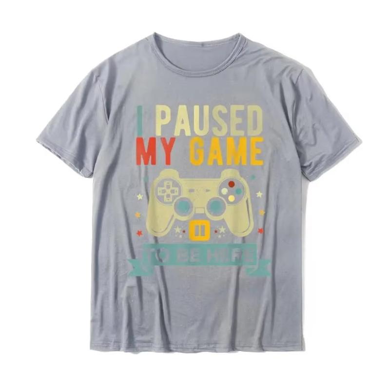 HOT SALE I Paused My Game To Be Here Funny Video Game Humor Joke TShirt Gift Cotton Mens T Shirt Crazy Cute Tshirt