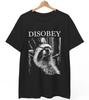 Disobey Raccoon T-Shirt | Funny Anti-Authoritarian Meme Tee | Trash Panda Gift