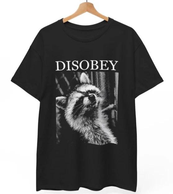 

Disobey Raccoon T-Shirt | Funny Anti-Authoritarian Meme Tee | Trash Panda Gift 4XL