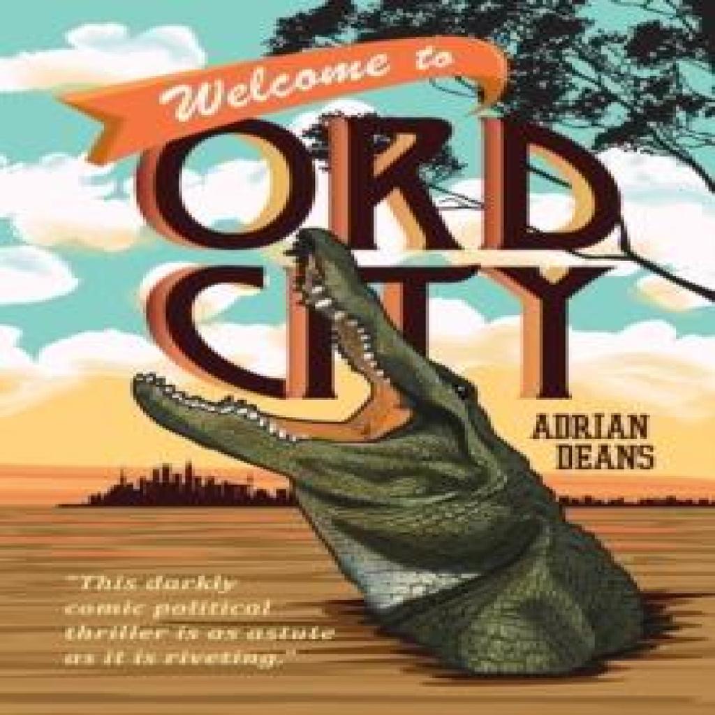 Welcome to Ord City by Adrian Deans Paperback Book 9780648848301