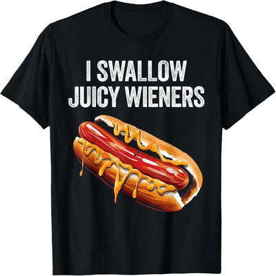 I Swallow Juicy Wieners Funny Adult Humor Sarcastic Joke T-Shirt