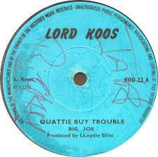 

7inch Record BIG JOE Quattie Buy Trouble KOO23 Lord Koos 1973 UK Reggae Ska Dub Used
