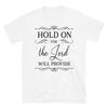 Hold On The Lord God Christian T-Shirt