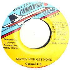7inch Record GENERAL T.K. - Matey Nuh Get None NONE Digital Concord 1992 Jamaica Reggae, Ska & Dub Used