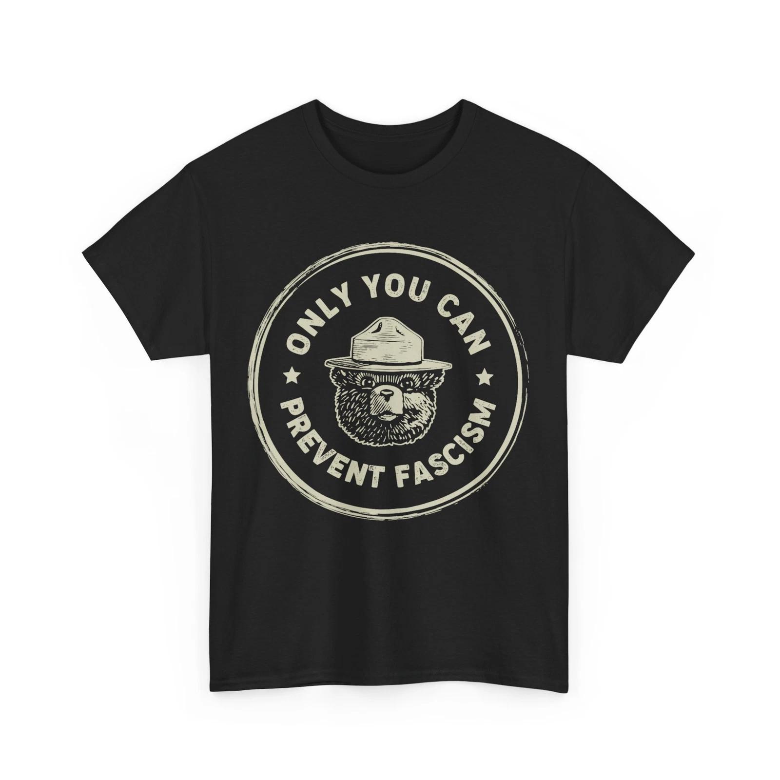 Resist Smokey Bear T shirt, Only You Can Prevent Fascism Women Men T shirt S