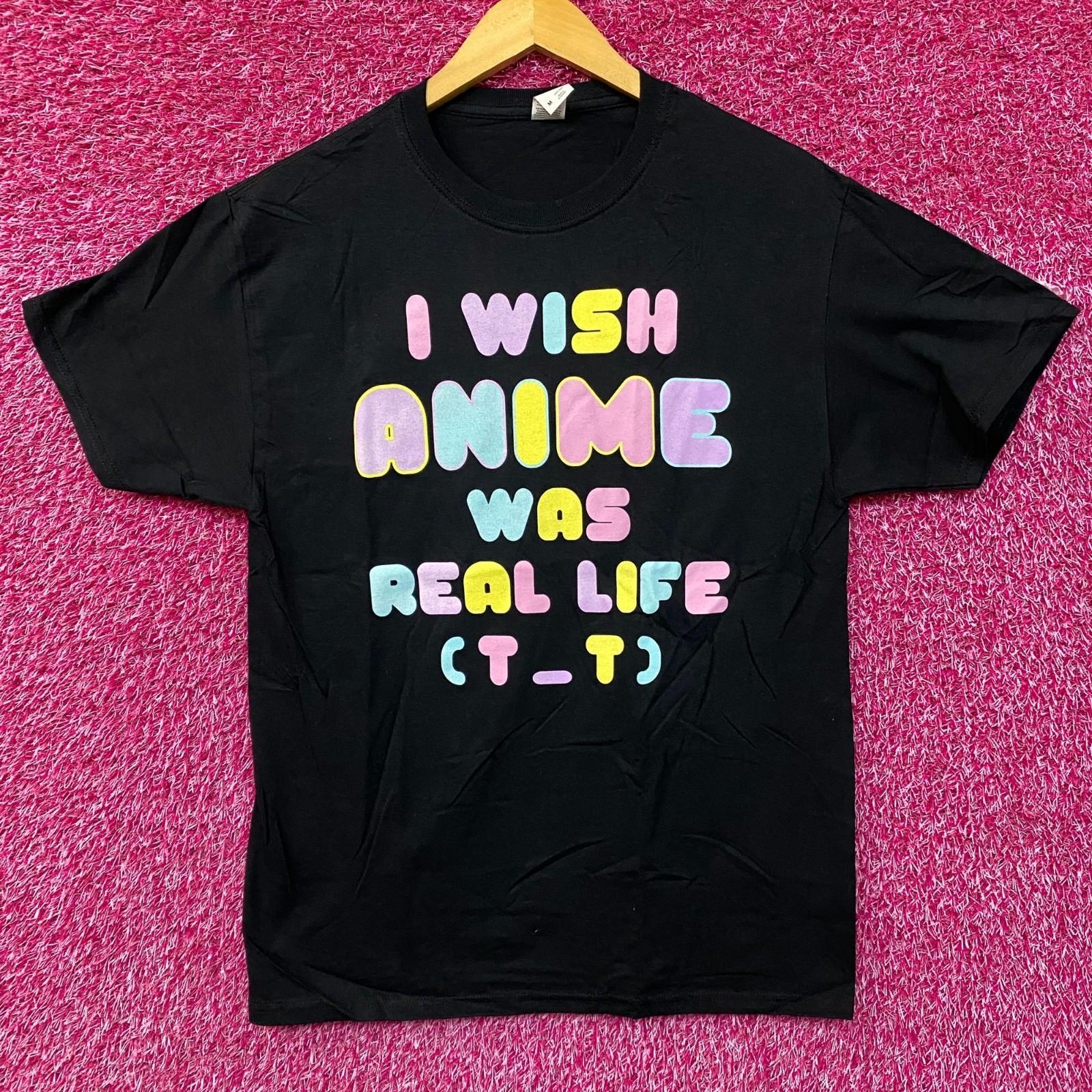 I Wish Anime Was Real Life Graphic T-Shirt Medium XXXXL