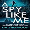 A Spy Like Me by Kim Sherwood Paperback Book 9780008495473
