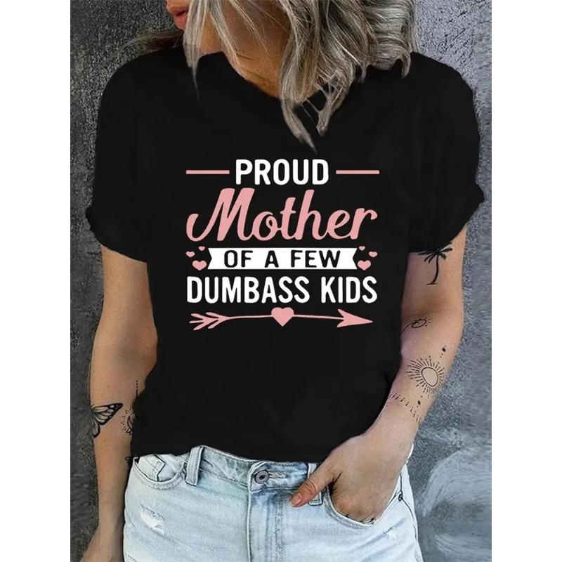 Proud Mother Of A Few Dumbass Kids Graphic Breathable Tee Shirt Crew Neck Casual T Shirts For Women
