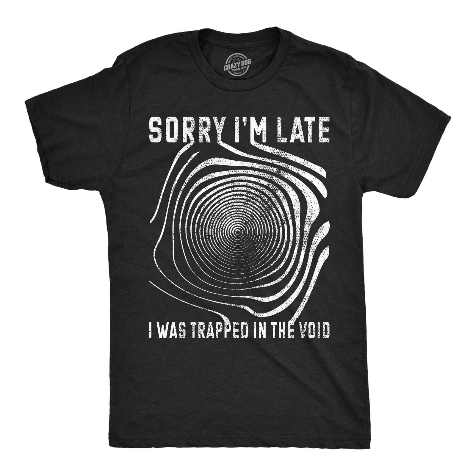 Mens Sorry I m late I was Trapped in The Void T Shirt Funny Halloween Tee XL