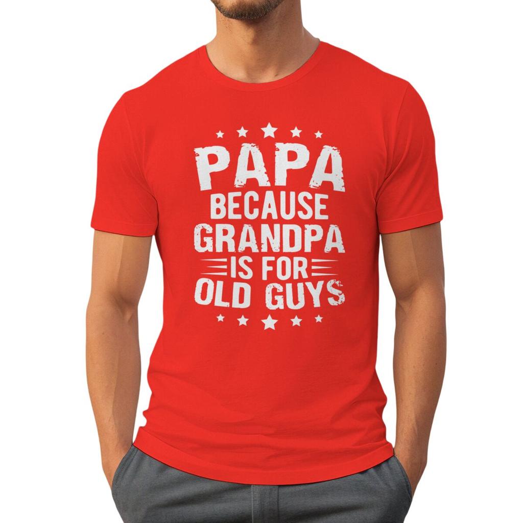 Papa Because Grandpa Is For Old Guys Tshirt Funny Unisexs Papa Grandfather Top Vintage Young Grandpa Tee Joke Gift For Fathers Day