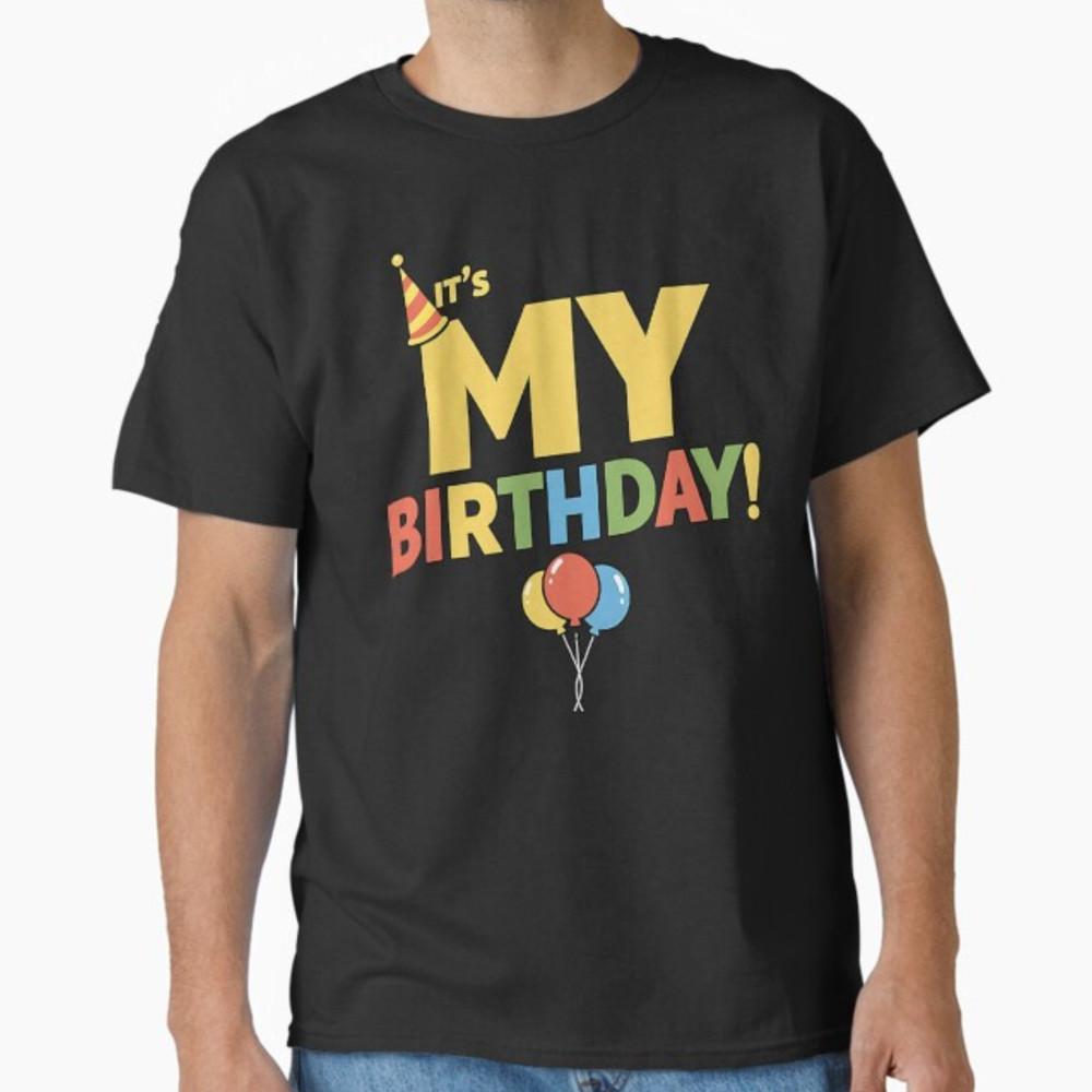It s My Birthday T-Shirt Unisex T-Shirt S