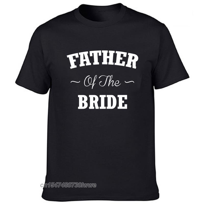 Father Of The Bride Tshirt Unisexs Tees Wedding Party T Shirt For Father Round Neck Harajuku Fashion Tops Clothing