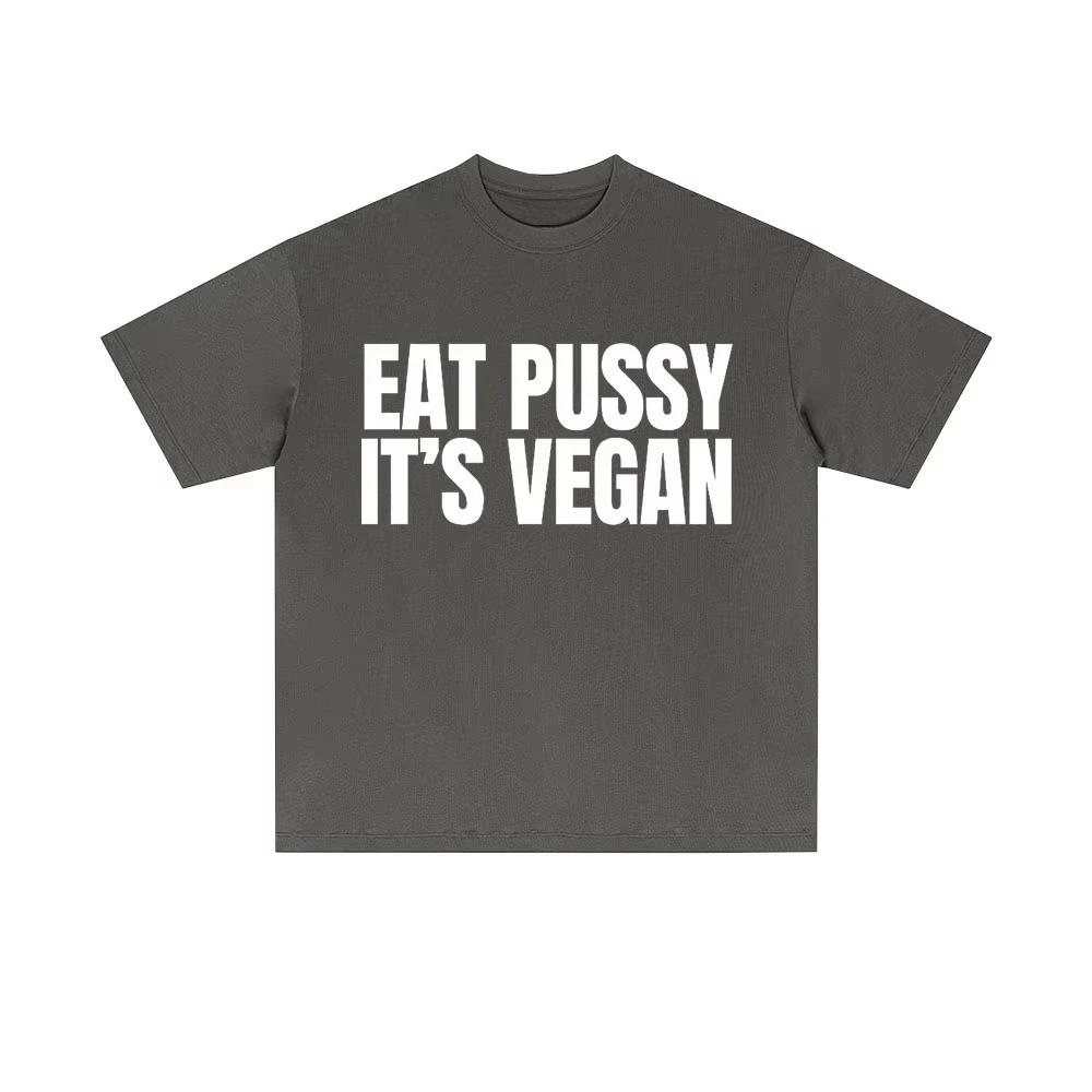 Eat Pussy Its Vegan Funny Meme Tshirts Men Women Casual Oversized Short Sleeve Male Fashion Soft Cotton T Shirt Y2k Streetwear
