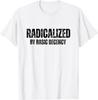 Radicalized By Basic Decency Funny Social Democracy T-Shirt