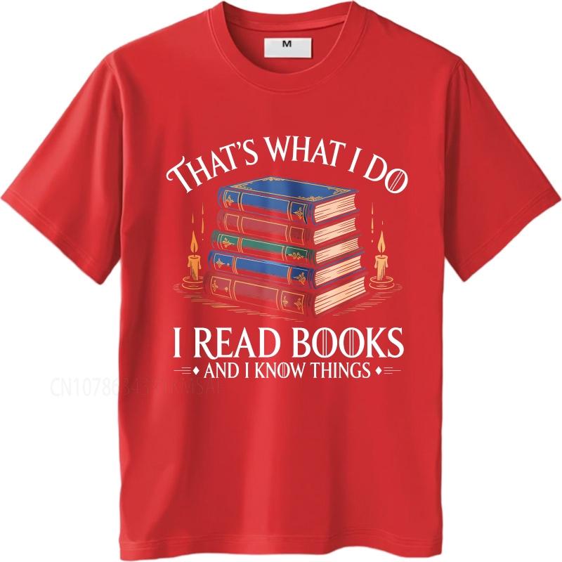 Casual summer For him tshirt Thats What I Do I Read Books And I Know Things Short Sleeve Printed Oneck Tshirt