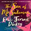 The Son of Mr. Suleman by Eric Jerome Dickey Paperback Book 9781524745240