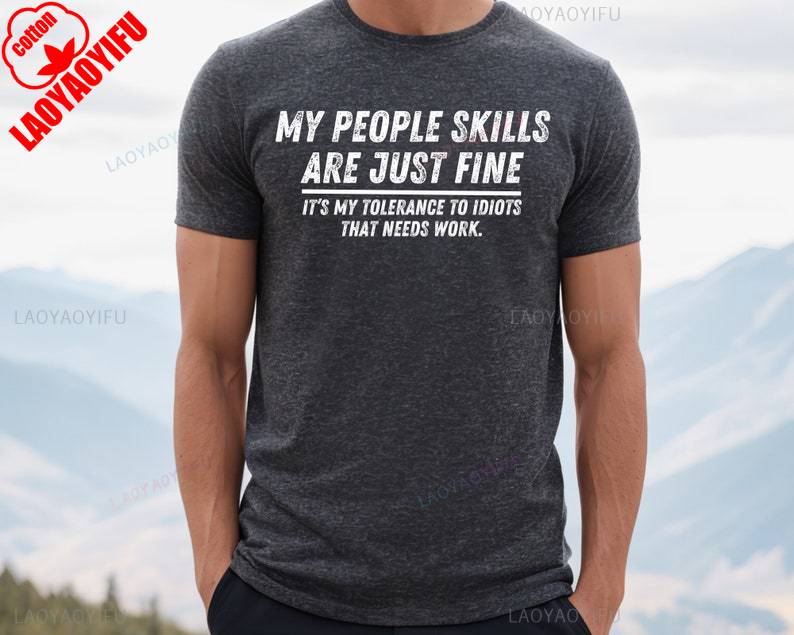 My People Skills Are Fine Adult Humor Sarcastic Funny Tee for Guys Street Fashion Letters Printed Tshirt Tops Shortsleev