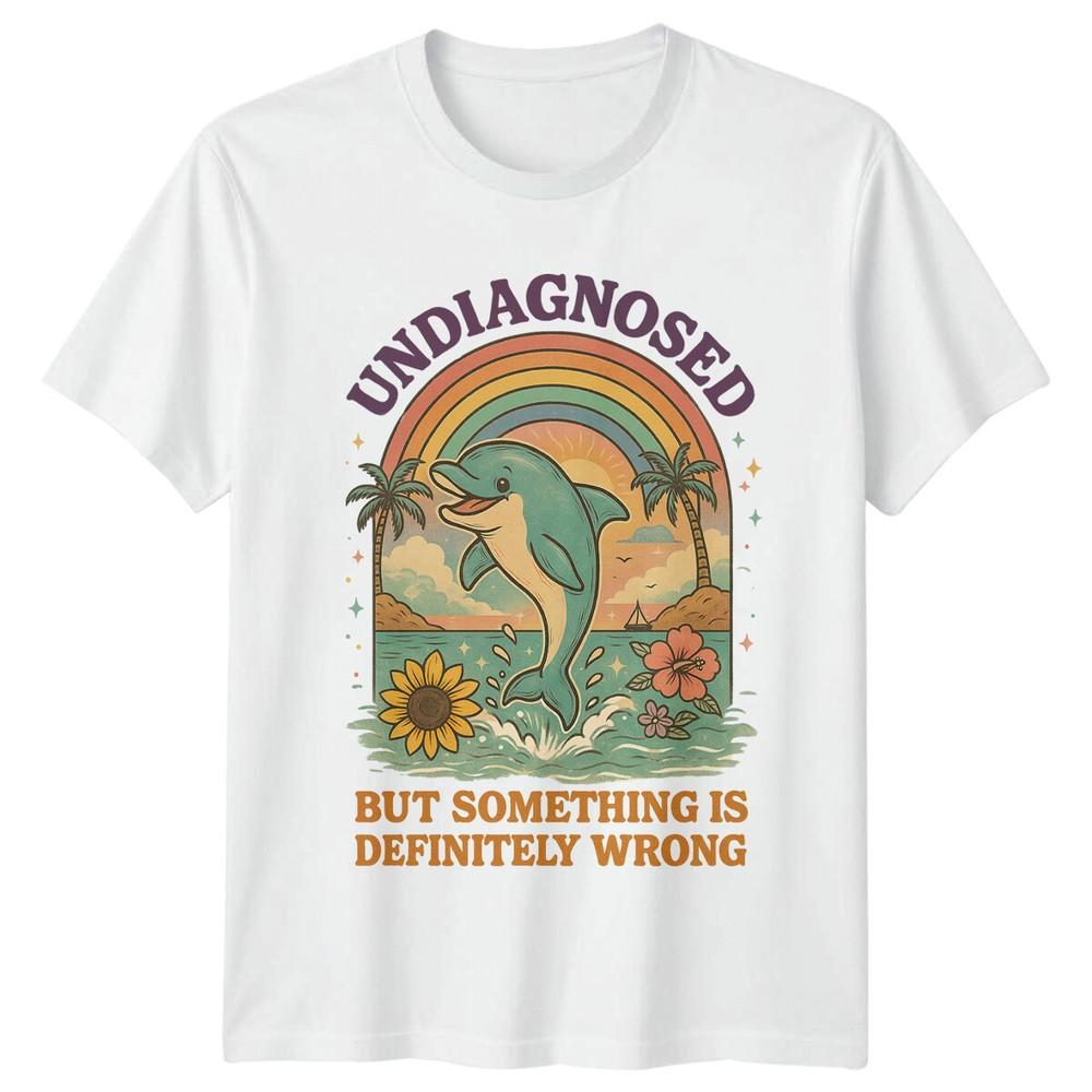 Undiagnosed But Something Is Definitely Wrong Dolphins Unisexs TShirt Unisexs Tee S