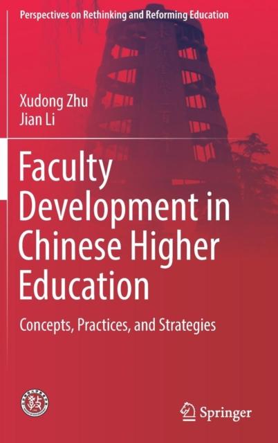 The Faculty Development In Chinese Higher Education : Concepts, Practices, and Strategies Book