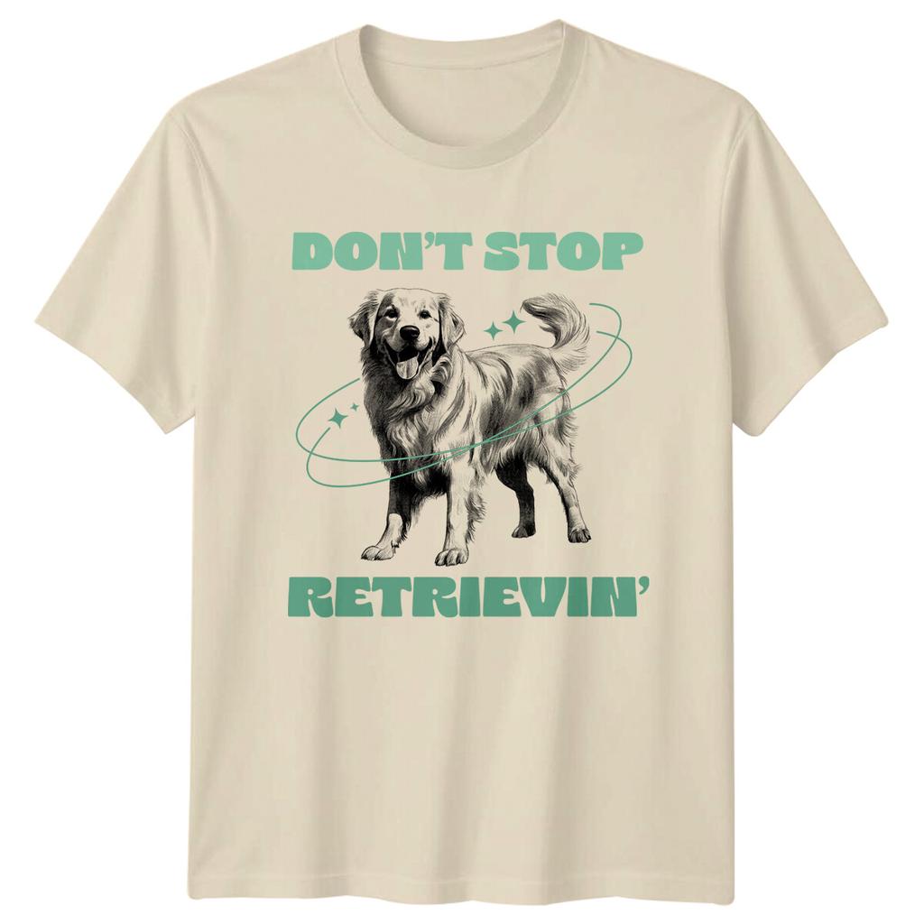 Dont Stop Retrieving Golden Retriever Dog Graphic TShirt
