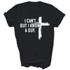 I Can't But I Know A Guy Jesus Cross Funny Christian God Unisex Shirt Gift