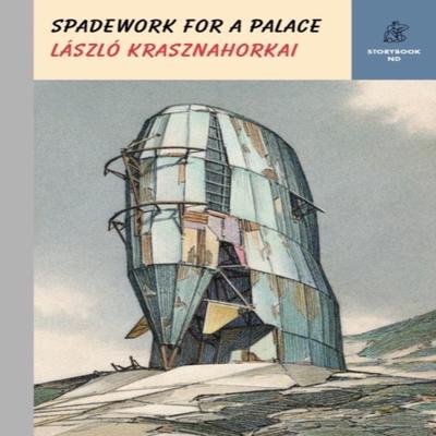 Spadework for a Palace by Laszlo New Directions Krasznahorkai Hardback Book 9780811228404