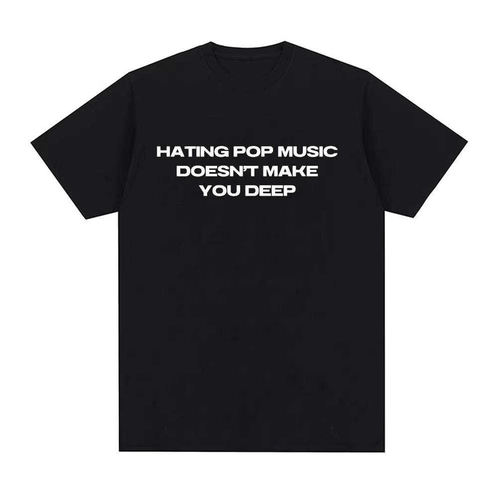 Charli Xcx Hating Pop Music Doesnt Make You Deep Same Style T Shirt Men Women Fashion Harajuku Tshirt Cotton Casual Tshirts S