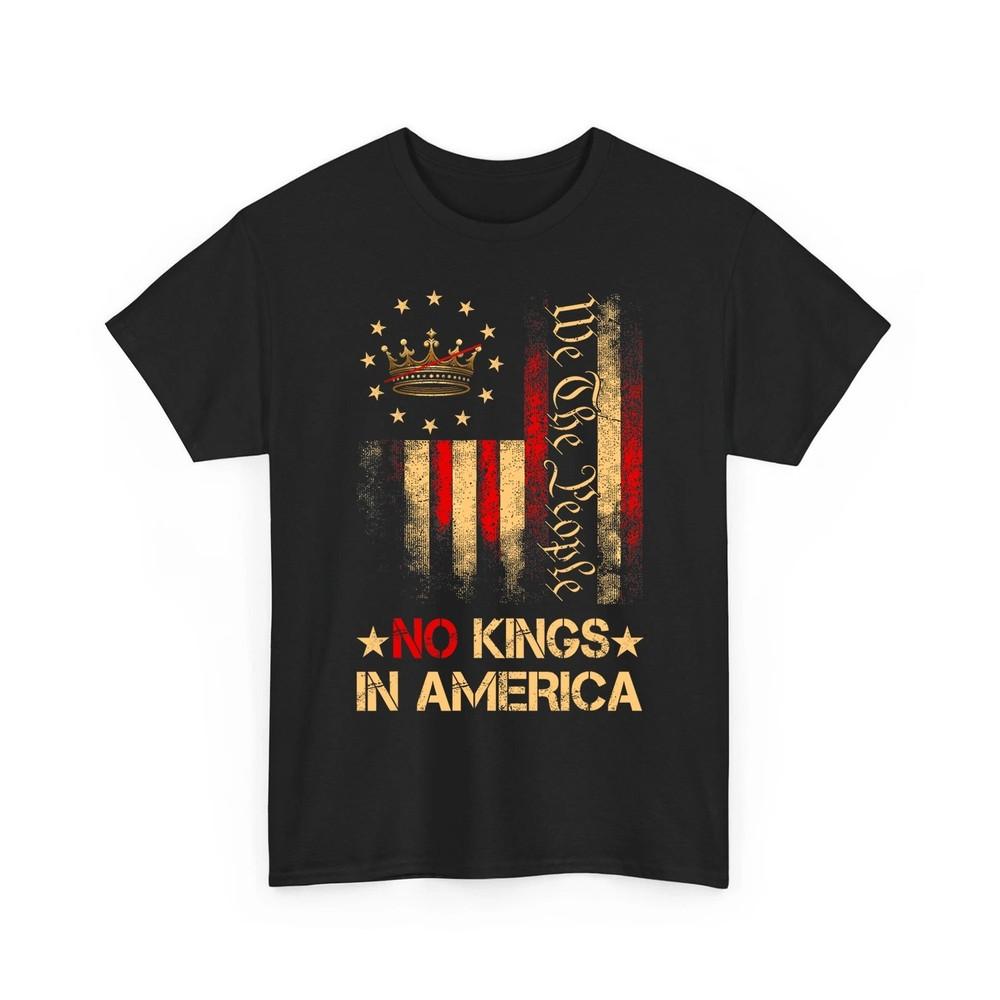

No Kings in America We The People USA Patriotic American Flag Unisex TShirt Unisex T-Shirt XXXXL