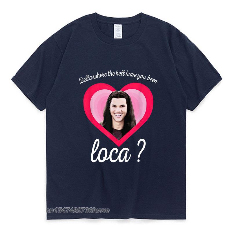 Nuova Bella Dove Diavolo Sei Stata Loca Maglietta La Saga di Twilight Maglietta Jacob Black Loca Graffiti Maglietta Unisex Unisex Maglietta