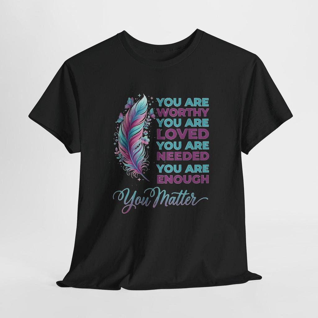 Inspirational Feather Tee | You Are Worthy Loved Enough Typography