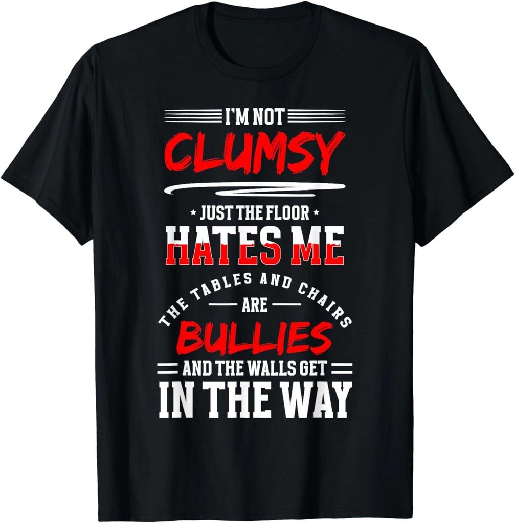 I'm Not Clumpsy Just The Floor Hates Me The Table And Chairs Gift Unisex T-Shirt