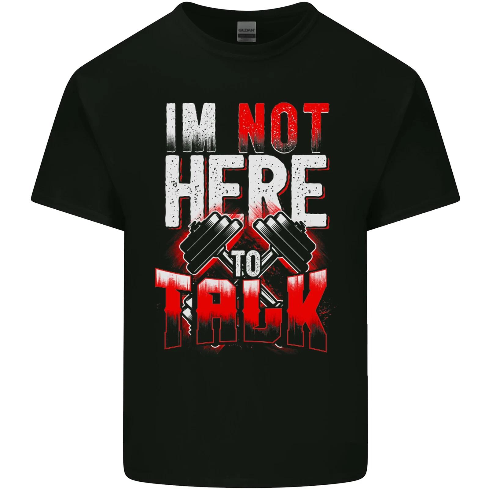 

Im Not Here to Talk Gym Training Top Kids T-Shirt Childrens 4XL