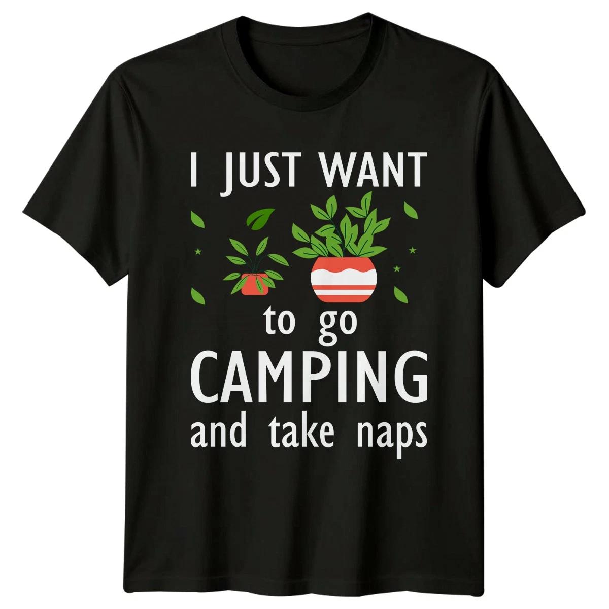 I Just Want To Go T-Shirt Houseplants Camping Birthday Gift For Him And Her XS